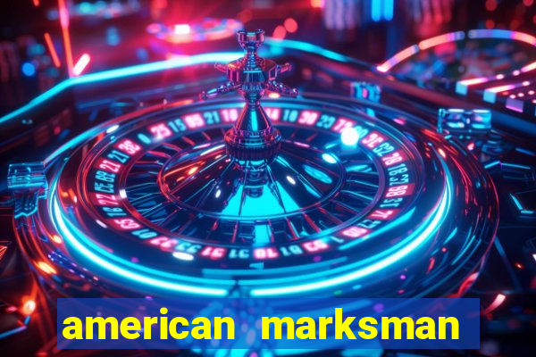 american marksman apk dinheiro infinito